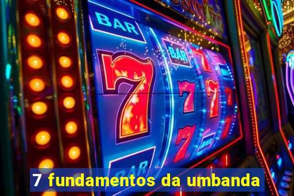 7 fundamentos da umbanda